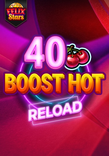 Play 40 Boost Hot Reload Felix Stars
