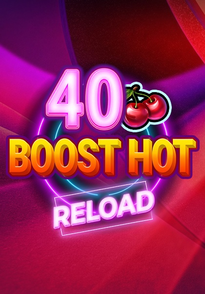 Play 40 Boost Hot Reload
