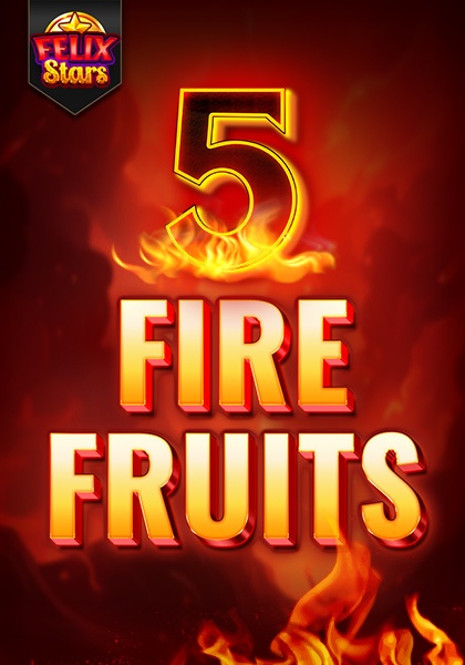 Play 5 Fire Fruits Felix Stars
